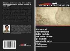 Bookcover of Sistema di rilevamento delle cadute per monitorare gli anziani usando la rete GSM