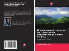 Buchcover von O acampamento na selva na cobertura da imprensa de qualidade vs. BILD