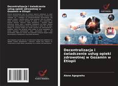 Copertina di Decentralizacja i świadczenie usług opieki zdrowotnej w Gozamin w Etiopii