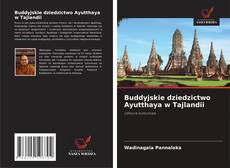 Buddyjskie dziedzictwo Ayutthaya w Tajlandii的封面
