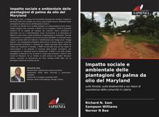 Impatto sociale e ambientale delle piantagioni di palma da olio del Maryland的封面