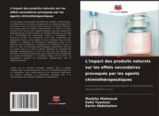 Couverture de L'impact des produits naturels sur les effets secondaires provoqués par les agents chimiothérapeutiques