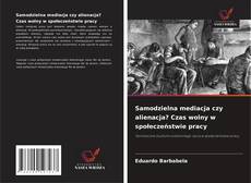 Copertina di Samodzielna mediacja czy alienacja? Czas wolny w społeczeństwie pracy