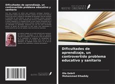 Dificultades de aprendizaje, un controvertido problema educativo y sanitario kitap kapağı