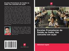 Copertina di Escolas Promotoras de Saúde na Índia: Um conceito em ação
