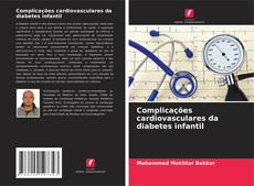 Copertina di Complicações cardiovasculares da diabetes infantil