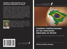 Copertina di Cambios institucionales en las relaciones laborales en Brasil