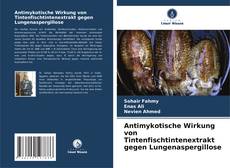 Bookcover of Antimykotische Wirkung von Tintenfischtintenextrakt gegen Lungenaspergillose