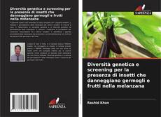 Bookcover of Diversità genetica e screening per la presenza di insetti che danneggiano germogli e frutti nella melanzana