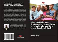 Borítókép a  Une stratégie pour instaurer la réconciliation et la paix à la frontière entre Borabu et Sotik - hoz