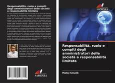 Copertina di Responsabilità, ruolo e compiti degli amministratori delle società a responsabilità limitata
