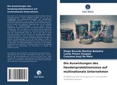 Couverture de Die Auswirkungen des Handelsprotektionismus auf multinationale Unternehmen