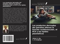 Capa do livro de Los productos derivados del petróleo alteran la función cardiovascular, el PCV y los lípidos plasmáticos 