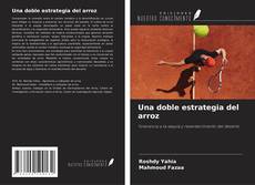 Bookcover of Una doble estrategia del arroz