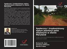 Społeczny i środowiskowy wpływ plantacji palm olejowych w stanie Maryland kitap kapağı
