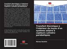 Portada del libro de Transfert thermique à l'intérieur du tuyau d'un système solaire à capteurs cylindro-paraboliques