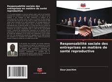 Borítókép a  Responsabilité sociale des entreprises en matière de santé reproductive - hoz