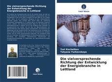 Buchcover von Die vielversprechende Richtung der Entwicklung der Energiebranche in Lettland