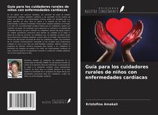 Guía para los cuidadores rurales de niños con enfermedades cardíacas kitap kapağı