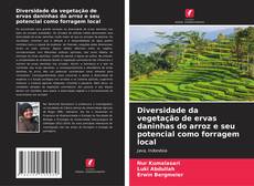 Diversidade da vegetação de ervas daninhas do arroz e seu potencial como forragem local kitap kapağı
