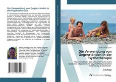 Couverture de Die Verwendung von Gegenständen in der Psychotherapie