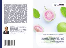Bookcover of AI-BASED OPTIMIZATION AND DEVELOPMENT OF GUAVA PEEL FUNCTIONAL JELLY