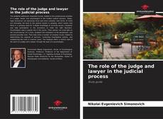 Capa do livro de The role of the judge and lawyer in the judicial process 
