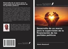 Copertina di Desarrollo de un marco para la supervisión de la financiación de los partidos políticos