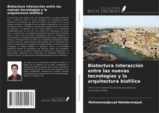 Copertina di Biotectura Interacción entre las nuevas tecnologías y la arquitectura biofílica