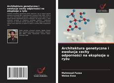 Bookcover of Architektura genetyczna i ewolucja cechy odporności na eksplozje u ryżu