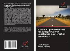 Borítókép a  Badania i projektowanie renowacji trwałych konstrukcji nawierzchni drogowych - hoz