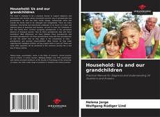Bookcover of Household: Us and our grandchildren