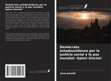 Buchcover von Demócrata estadounidense por la justicia social y la paz mundial: Upton Sinclair