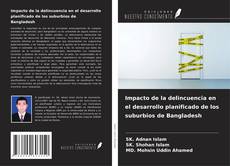 Copertina di Impacto de la delincuencia en el desarrollo planificado de los suburbios de Bangladesh