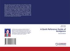 Bookcover of A Quick Reference Guide of Analgesics