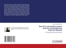 Couverture de The EU’s normative power and its contemporary internal failures