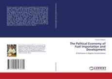 Couverture de The Political Economy of Fuel Importation and Development