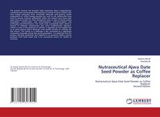 Bookcover of Nutraceutical Ajwa Date Seed Powder as Coffee Replacer