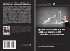 Buchcover von Aprovechamiento de los factores sociales del crecimiento económico
