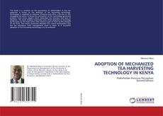 ADOPTION OF MECHANIZED TEA HARVESTING TECHNOLOGY IN KENYA kitap kapağı