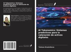 Copertina di AI Tokenomics: Sistemas predictivos para la valoración de activos digitales