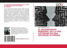 Portada del libro de EL INCONSCIENTE PERSONAL EN LA VIDA COTIDIANA DE UNA SOCIEDAD ALTERADA