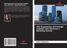 Обложка The Expansion of Foreign Capital into Ukraine’s Banking Sector