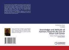 Bookcover of Knowledge and Attitude of Farmers Towards the Use of Kisan Call Center