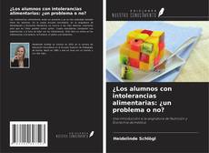 Capa do livro de ¿Los alumnos con intolerancias alimentarias: ¿un problema o no? 