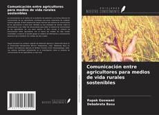 Copertina di Comunicación entre agricultores para medios de vida rurales sostenibles