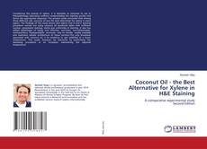 Coconut Oil - the Best Alternative for Xylene in H&E Staining kitap kapağı