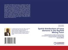 Spatial distributions of trace elements in the Rayfield Mining Town kitap kapağı
