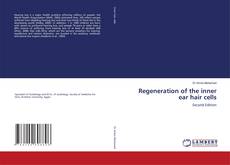 Portada del libro de Regeneration of the inner ear hair cells