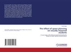 Copertina di The effect of space planning on visually impaired students